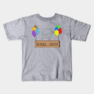 NO DOGS .... NO FUN T-shirt Kids T-Shirt